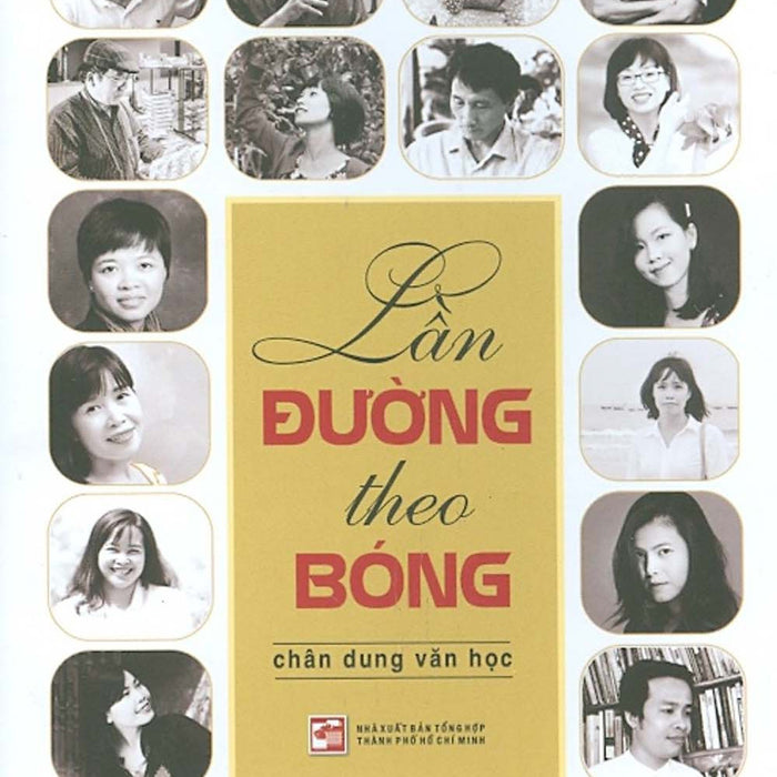 Lần Đường Theo Bóng - Chân Dung Văn Học Lần Đường Theo Bóng - Chân Dung Văn Học