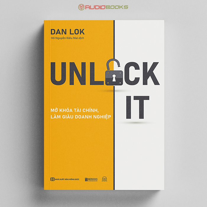 Unlock It: Mở Khóa Tài Chính, Làm Giàu Doanh Nghiệp Unlock It: Mở Khóa Tài Chính, Làm Giàu Doanh Nghiệp