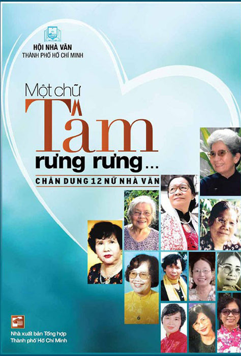 Một Chữ Tâm Rưng Rưng - Chân Dung 12 Nữ Nhà Văn Một Chữ Tâm Rưng Rưng - Chân Dung 12 Nữ Nhà Văn