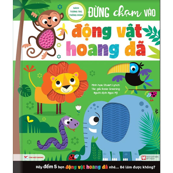Đừng Chạm Vào Động Vật Hoang Dã   - Sách Tương Tác Thông Minh