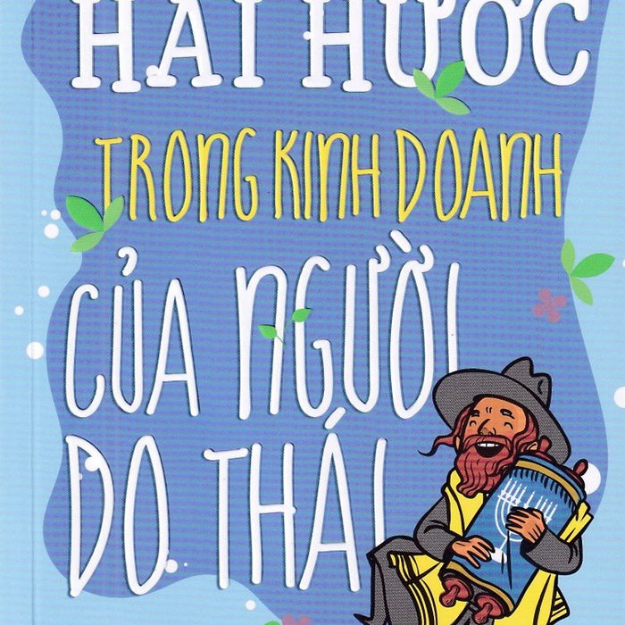 Những Mẫu Chuyện Hài Hước Trong Kinh Doanh Của Người Do Thái Những Mẫu Chuyện Hài Hước Trong Kinh Doanh Của Người Do Thái