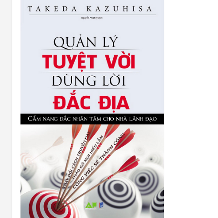 Quản Lý Tuyệt Vời Dùng Lời Đắc Địa - Cẩm Nang Đắc Nhân Tâm Cho Nhà Lãnh Đạo Quản Lý Tuyệt Vời Dùng Lời Đắc Địa - Cẩm Nang Đắc Nhân Tâm Cho Nhà Lãnh Đạo