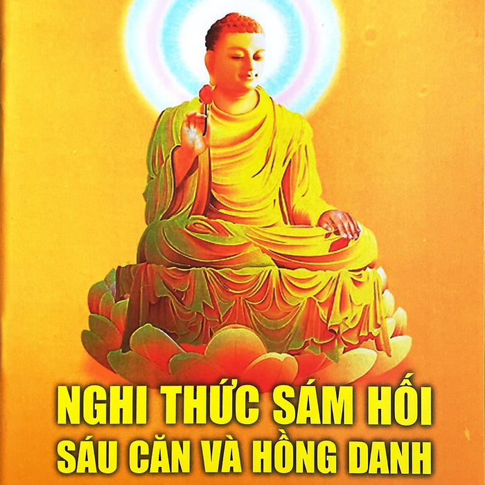 Nghi Thức Sám Hối Sáu Căn Và Hồng Danh Nghi Thức Sám Hối Sáu Căn Và Hồng Danh