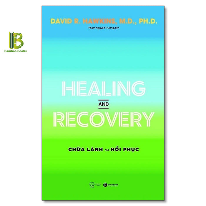 Sách - Healing And Recovery - Chữa Lành Và Hồi Phục - David R. Hawkins - Thái Hà Books Sách - Healing And Recovery - Chữa Lành Và Hồi Phục - David R. Hawkins - Thái Hà Books