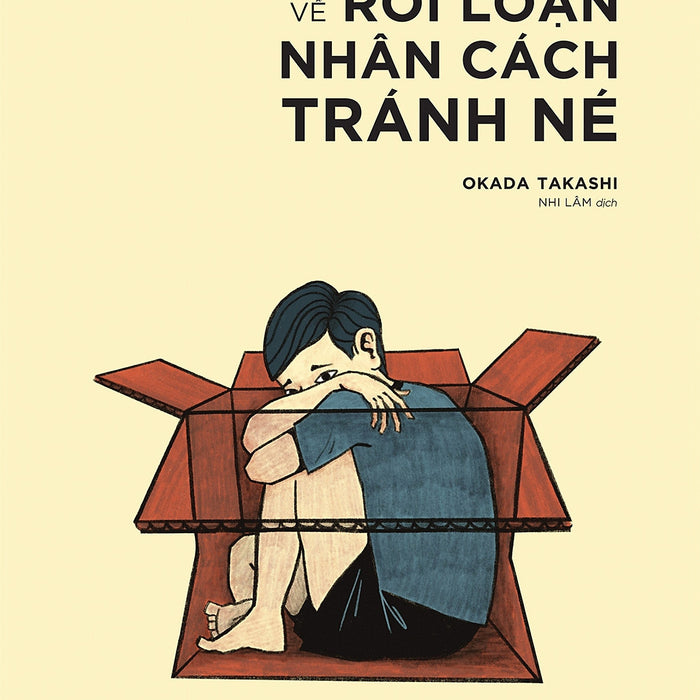 Tâm Lý Học Về Rối Loạn Nhân Cách Tránh Né -  Okada Takashi - Nhi Lâm Dịch - (Bìa Mềm) Tâm Lý Học Về Rối Loạn Nhân Cách Tránh Né -  Okada Takashi - Nhi Lâm Dịch - (Bìa Mềm)