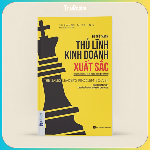 Để Trở Thành Thủ Lĩnh Kinh Doanh Xuất Sắc