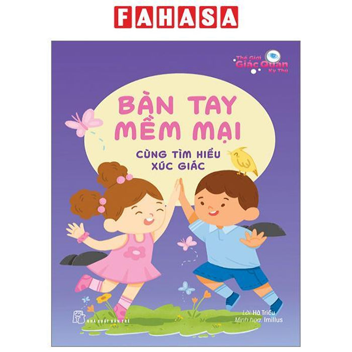 Thế Giới Giác Quan Kỳ Thú: Bàn Tay Mềm Mại - Cùng Tìm Hiểu Xúc Giác Thế Giới Giác Quan Kỳ Thú: Bàn Tay Mềm Mại - Cùng Tìm Hiểu Xúc Giác
