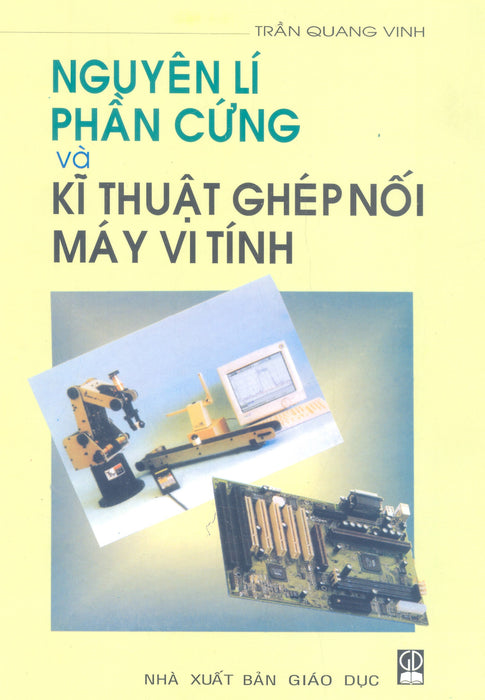 Nguyên Lí Phần Cứng Và Kĩ Thuật Ghép Nối Máy Vi Tính Nguyên Lí Phần Cứng Và Kĩ Thuật Ghép Nối Máy Vi Tính