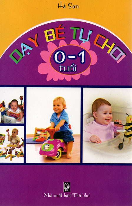 Dạy Bé Tự Chơi - 0 - 1 Tuổi Dạy Bé Tự Chơi - 0 - 1 Tuổi