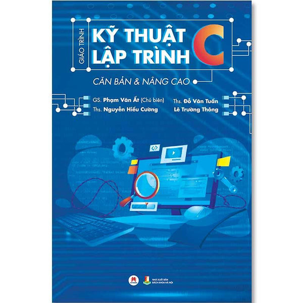 Giáo Trình Kỹ Thuật Lập Trình C Căn Bản Và Nâng Cao (Tái Bản Năm 2023)