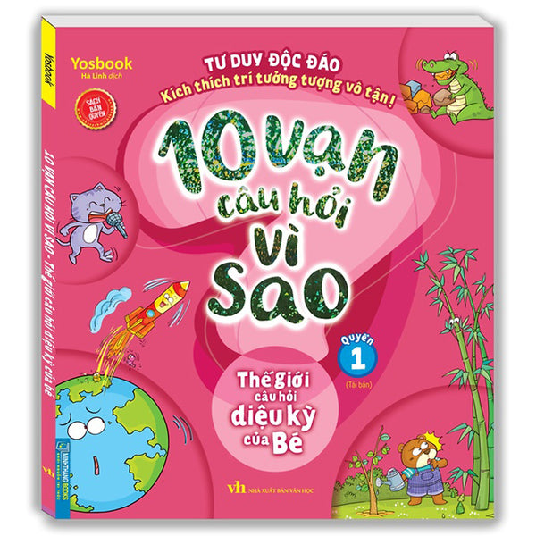 10 Vạn Câu Hỏi Vì Sao - Thế Giới Câu Hỏi Diệu Kỳ Của Bé (Quyển 1)