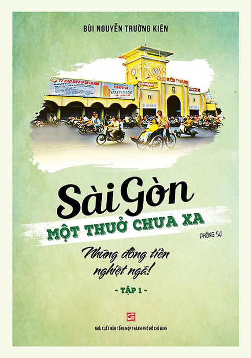 Sài Gòn Một Thuở Chưa Xa - Tập 1: Những Đồng Tiền Nghiệt Ngã! Sài Gòn Một Thuở Chưa Xa - Tập 1: Những Đồng Tiền Nghiệt Ngã!