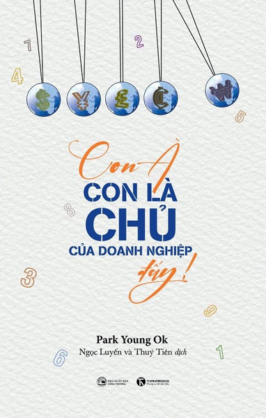 Sách Giáo Dục Tuyệt Hay-Con À, Con Là Chủ Của Doanh Nghiệp Đấy