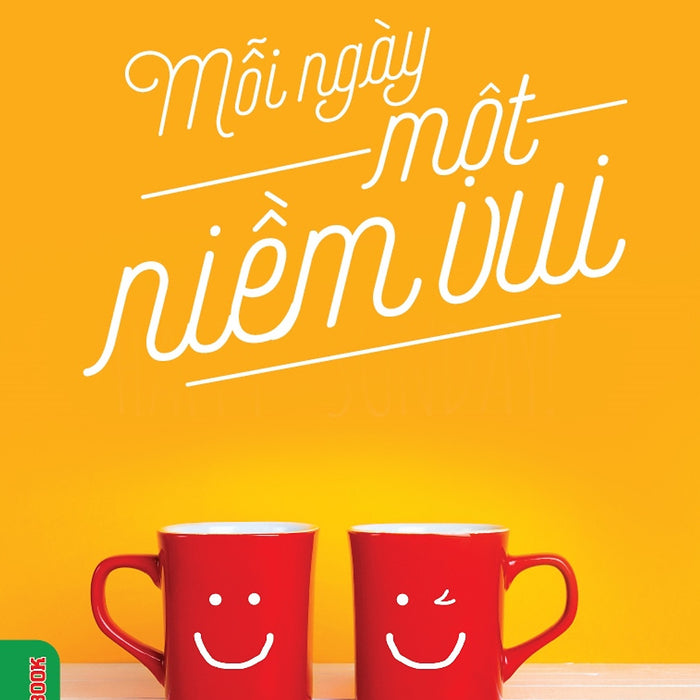 Mỗi Ngày Một Niềm Vui (Tái Bản) Mỗi Ngày Một Niềm Vui (Tái Bản)