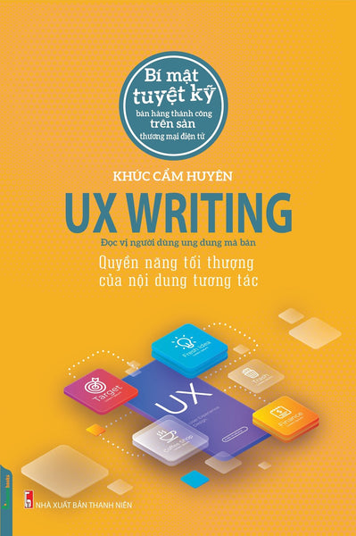 Ux Writing - Quyền Năng Tối Thượng Của Nội Dung Tương Tác (Tác Giả Khúc Cẩm Huyên)