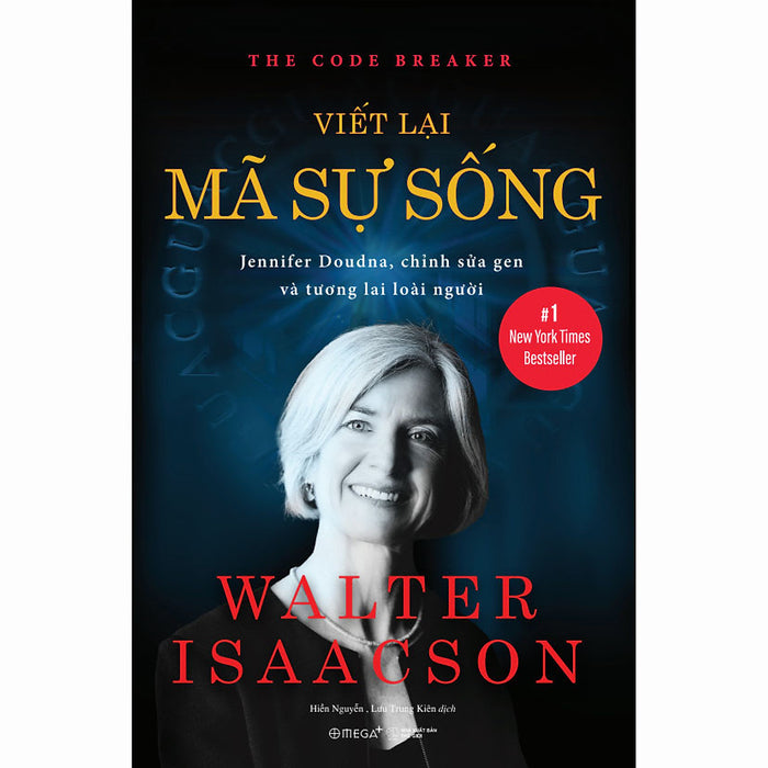 Viết Lại Mã Sự Sống - Jennifer Doudna, Chỉnh Sửa Gen Và Tương Lai Loài Người Viết Lại Mã Sự Sống - Jennifer Doudna, Chỉnh Sửa Gen Và Tương Lai Loài Người