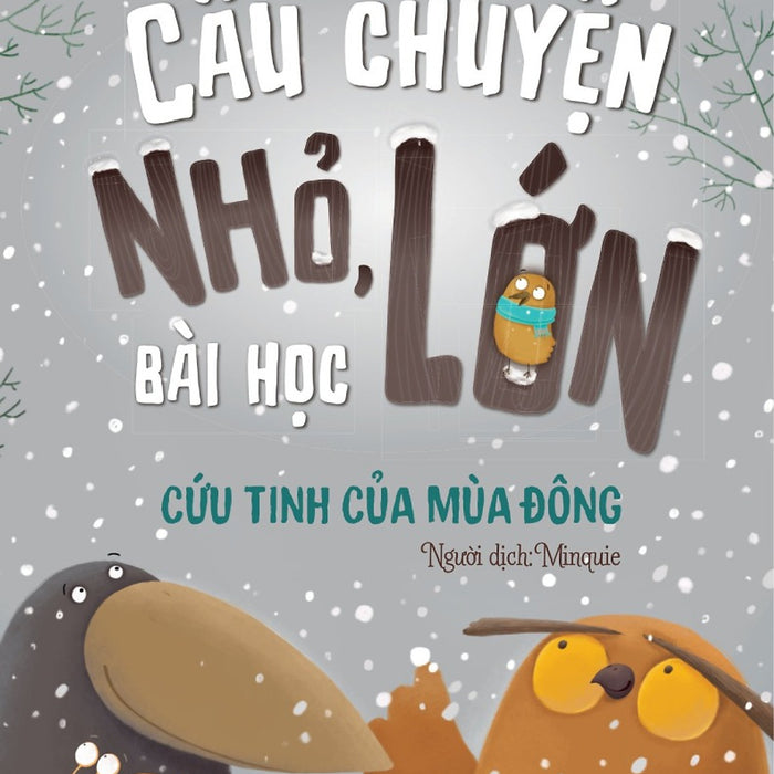 Câu Chuyện Nhỏ , Bài Học Lớn - Cứu Tinh Của Mùa Đông Câu Chuyện Nhỏ , Bài Học Lớn - Cứu Tinh Của Mùa Đông