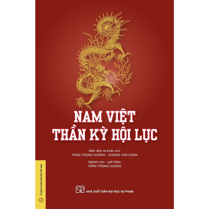 Nam Việt Thần Kỳ Hội Lục - Pgs.Ts. Trần Trọng Dương, Ths. Dương Văn Hoàn - (Bìa Mềm) Nam Việt Thần Kỳ Hội Lục - Pgs.Ts. Trần Trọng Dương, Ths. Dương Văn Hoàn - (Bìa Mềm)