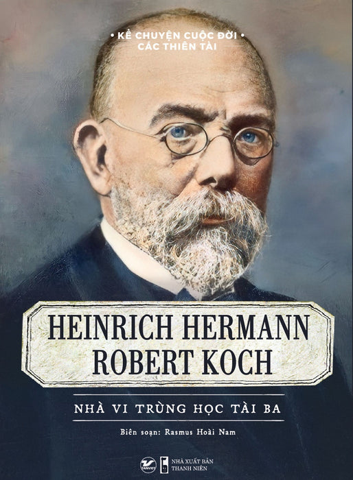 Kể Chuyện Cuộc Đời Các Thiên Tài: Heinrich Hermann Robert Koch - Nhà Vi Trùng Học Tài Ba _Tv Kể Chuyện Cuộc Đời Các Thiên Tài: Heinrich Hermann Robert Koch - Nhà Vi Trùng Học Tài Ba _Tv
