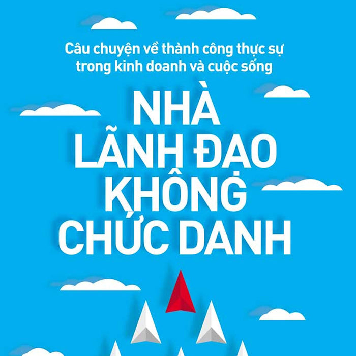 Nhà Lãnh Đạo Không Chức Danh Nhà Lãnh Đạo Không Chức Danh