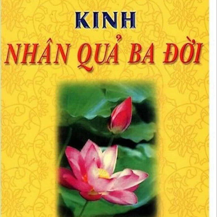 Kinh Nhân Quả Ba Đời Kinh Nhân Quả Ba Đời