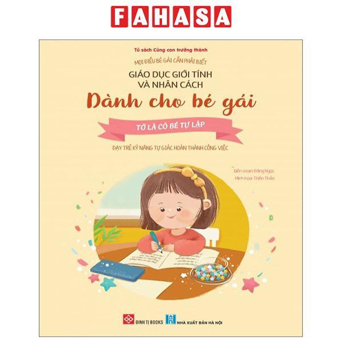 Mọi Điều Bé Gái Cần Phải Biết - Giáo Dục Giới Tính Và Nhân Cách Dành Cho Bé Gái - Tớ Là Cô Bé Tự Lập - Dạy Trẻ Kỹ Năng Tự Giác Hoàn Thành Công Việc Mọi Điều Bé Gái Cần Phải Biết - Giáo Dục Giới Tính Và Nhân Cách Dành Cho Bé Gái - Tớ Là Cô Bé Tự Lập - Dạy Trẻ Kỹ Năng Tự Giác Hoàn Thành Công Việc