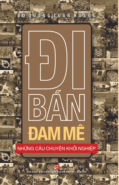 Đi Bán Đam Mê – Những Câu Chuyện Khởi Nghiệp