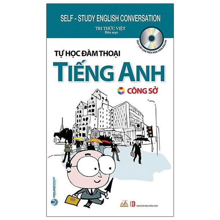 Tự Học Đàm Thoại Tiếng Anh - Công Sở Tự Học Đàm Thoại Tiếng Anh - Công Sở