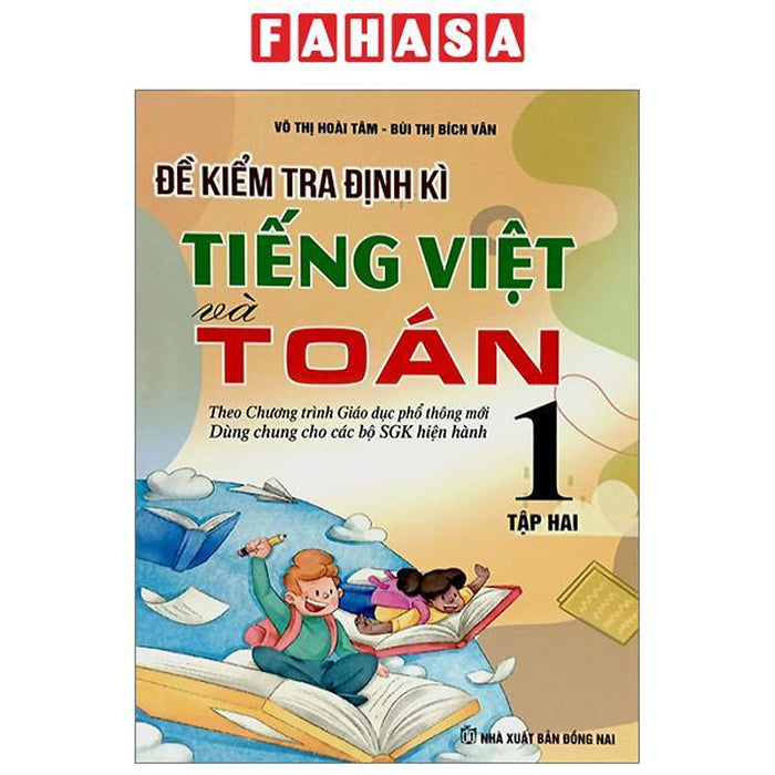 Đề Kiểm Tra Định Kì Tiếng Việt Và Toán 1 - Tập 2 (Theo Chương Trình Giáo Dục Phổ Thông Mới) Đề Kiểm Tra Định Kì Tiếng Việt Và Toán 1 - Tập 2 (Theo Chương Trình Giáo Dục Phổ Thông Mới)
