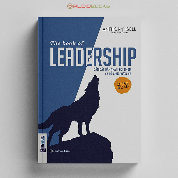 The Book Of Leadership - Dẫn Dắt Bản Thân, Đội Nhóm Và Tổ Chức Vươn Xa