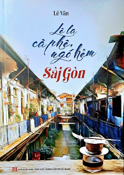 Lê La Cà Phê, Ngõ Hẻm Sài Gòn