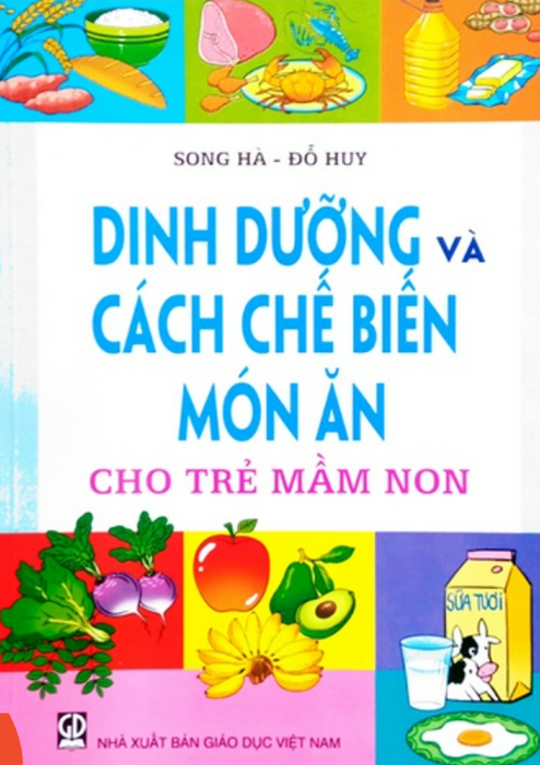 Sách - Dinh Dưỡng Và Cách Chế Biến Món Ăn Cho Trẻ Mầm Non (Dn) Sách - Dinh Dưỡng Và Cách Chế Biến Món Ăn Cho Trẻ Mầm Non (Dn)