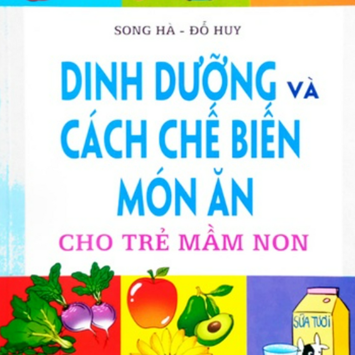 Sách - Dinh Dưỡng Và Cách Chế Biến Món Ăn Cho Trẻ Mầm Non (Dn) Sách - Dinh Dưỡng Và Cách Chế Biến Món Ăn Cho Trẻ Mầm Non (Dn)