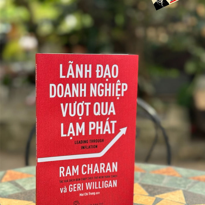 Lãnh Đạo Doanh Nghiệp Vượt Qua Lạm Phát - Ram Charan & Geri Willihan - Mai Chí Trung Dịch - Nhà Xuất Bản Trẻ. Lãnh Đạo Doanh Nghiệp Vượt Qua Lạm Phát - Ram Charan & Geri Willihan - Mai Chí Trung Dịch - Nhà Xuất Bản Trẻ.