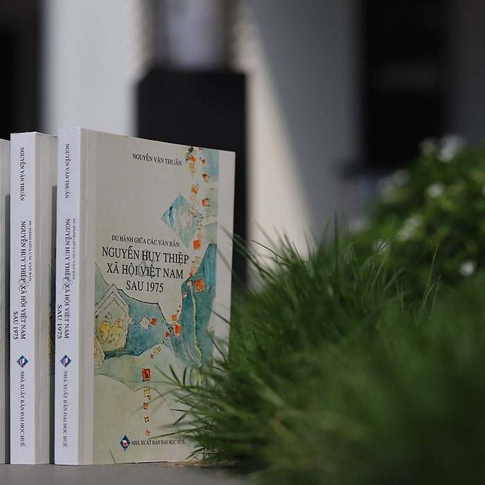 Du Hành Giữa Các Văn Bản - Nguyễn Huy Thiệp Xã Hội Việt Nam Sau 1975 Du Hành Giữa Các Văn Bản - Nguyễn Huy Thiệp Xã Hội Việt Nam Sau 1975