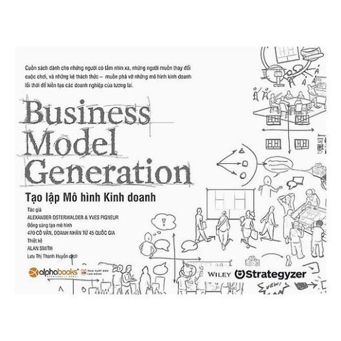 Sách-Business Model Generation-Tạo Lập Mô Hình Kinh Doanh (Tái Bản 2018) Sách-Business Model Generation-Tạo Lập Mô Hình Kinh Doanh (Tái Bản 2018)