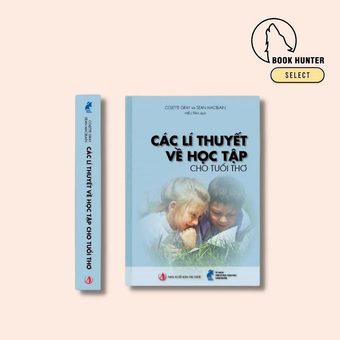 Các Lí Thuyết Về Học Tập Cho Tuổi Thơ Các Lí Thuyết Về Học Tập Cho Tuổi Thơ