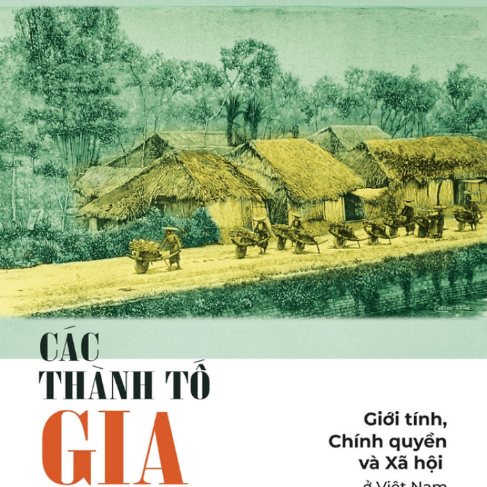 Các Thành Tố Gia Đình - Giới Tính, Chính Quyền Và Xã Hội Ở Việt Nam Thời Kỳ Cận Đại 1463-1778 _Al Các Thành Tố Gia Đình - Giới Tính, Chính Quyền Và Xã Hội Ở Việt Nam Thời Kỳ Cận Đại 1463-1778 _Al