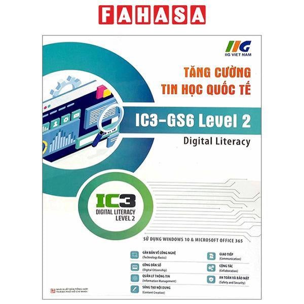 Tăng Cường Tin Học Quốc Tế - Ic3-Gs6 Level 2 (Tái Bản 2023)