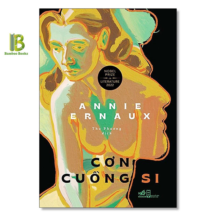 Sách - Cơn Cuồng Si - Annie Ernaux - Nobel Văn Học 2022 - Nhã Nam - Tặng Kèm Bookmark Bamboo Books Sách - Cơn Cuồng Si - Annie Ernaux - Nobel Văn Học 2022 - Nhã Nam - Tặng Kèm Bookmark Bamboo Books