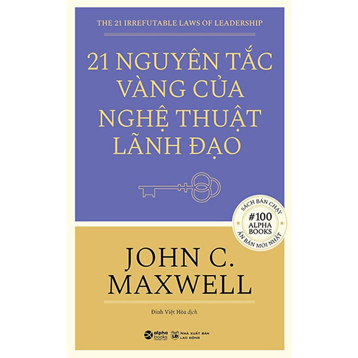 21 Nguyên Tắc Vàng Của Nghệ Thuật Lãnh Đạo - John C. Maxwell - Đinh Việt Hòa Dịch - (Bìa Mềm) 21 Nguyên Tắc Vàng Của Nghệ Thuật Lãnh Đạo - John C. Maxwell - Đinh Việt Hòa Dịch - (Bìa Mềm)