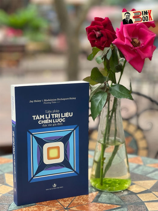 Liệu Pháp Tâm Lí Trị Liệu Chiến Lược Dựa Vào Gia Đình – Jay Haley& Madeleine Richeport-Haley – Phương Thảo Dịch – Tri Văn Books – Nxb Tri Thức Liệu Pháp Tâm Lí Trị Liệu Chiến Lược Dựa Vào Gia Đình – Jay Haley& Madeleine Richeport-Haley – Phương Thảo Dịch – Tri Văn Books – Nxb Tri Thức