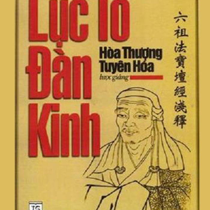 Lục Tổ Đàn Kinh - Ht Tuyên Hóa Lục Tổ Đàn Kinh - Ht Tuyên Hóa