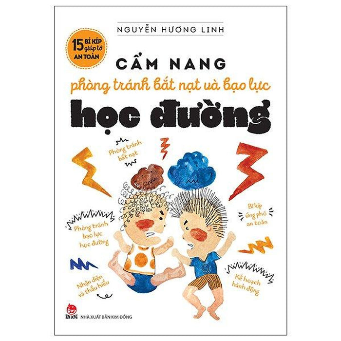 15 Bí Kíp Giúp Tớ An Toàn - Cẩm Nang Phòng Tránh Bắt Nạt Và Bạo Lực Học Đường 15 Bí Kíp Giúp Tớ An Toàn - Cẩm Nang Phòng Tránh Bắt Nạt Và Bạo Lực Học Đường