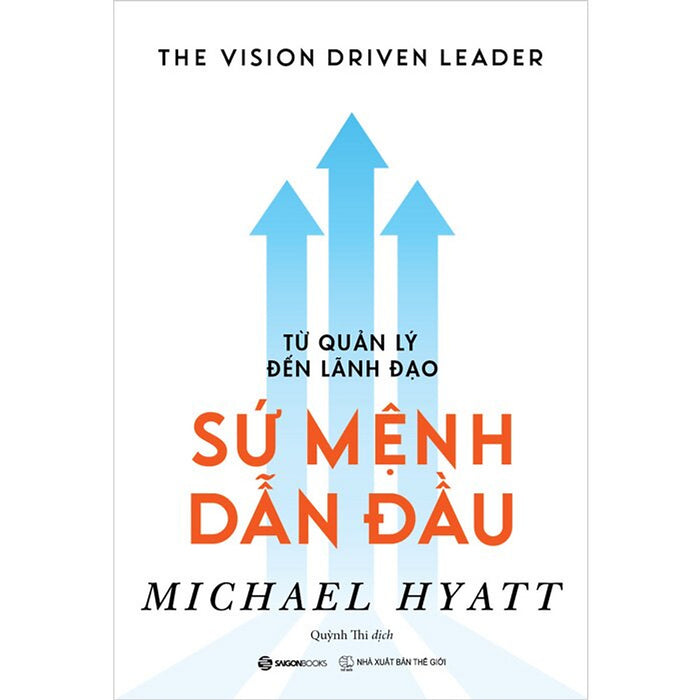 Sách Khởi Nghiệp : Từ Quản Lý Đến Lãnh Đạo - Sứ Mệnh Dẫn Đầu Sách Khởi Nghiệp : Từ Quản Lý Đến Lãnh Đạo - Sứ Mệnh Dẫn Đầu