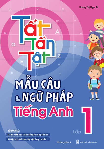 Sách Tất Tần Tật Mẫu Câu Và Ngữ Pháp Tiếng Anh Lớp 1_Megabook