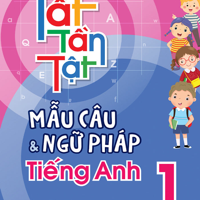 Sách Tất Tần Tật Mẫu Câu Và Ngữ Pháp Tiếng Anh Lớp 1_Megabook Sách Tất Tần Tật Mẫu Câu Và Ngữ Pháp Tiếng Anh Lớp 1_Megabook