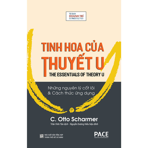 Sách Pace Books - Tinh Hoa Của Thuyết U (The Essentials Of Theory U) - C. Otto Scharmer