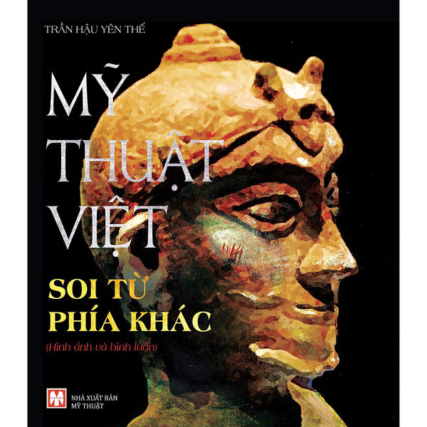 Sách: Mỹ Thuật Việt Soi Từ Phía Khác ( Kiến Thức Khảo Cứu/ Tặn Kèm Bookmark Happy)