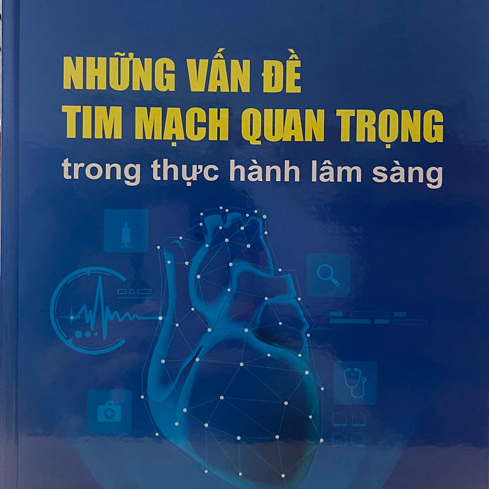 Sách - Những Vấn Đề Tim Mạch Quan Trọng Trong Thực Hành Lâm Sàng (Sách In Mầu 100% Couche) Sách - Những Vấn Đề Tim Mạch Quan Trọng Trong Thực Hành Lâm Sàng (Sách In Mầu 100% Couche)
